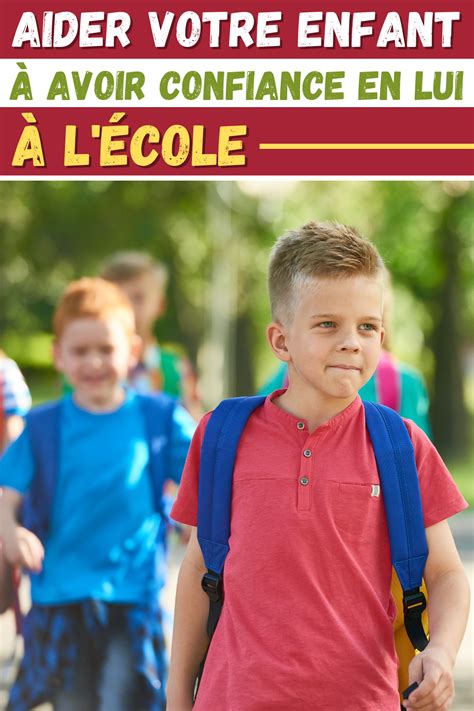 Comment Aider Votre Enfant Avoir Confiance En Lui L Cole Artofit