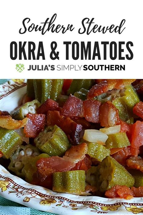 Southern Stewed Okra And Tomatoes This Signature Classic Dish Is