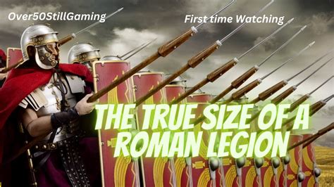 The True Size Of A Roman Legion Invicta First Time Watching Youtube