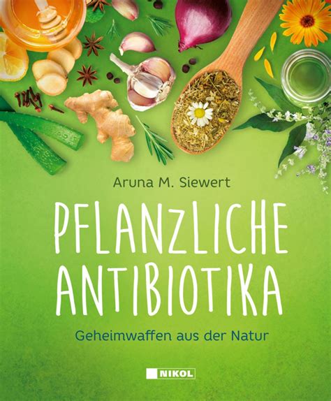 Pflanzliche Antibiotika Von Aruna M Siewert Buch 978 3 86820