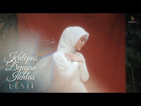 Download Lagu Kulepas Dengan Ikhlas Lesti Mp3 & Video Mp4 - GudangLagu321