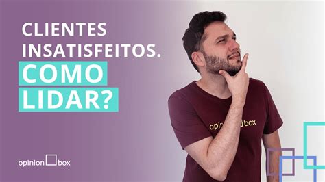 Como Lidar Clientes Insatisfeitos YouTube