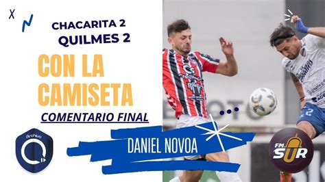 Chacarita Quilmes Comentario Final Daniel G Novoa Fm Sur