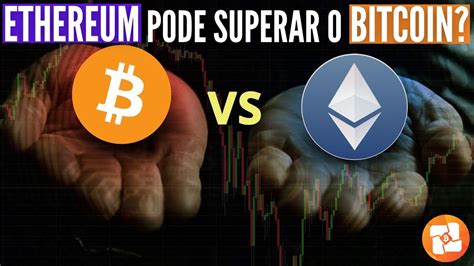 Ethereum Pode Superar O Bitcoin O Valor De Mercado Do Eth Pode Passar