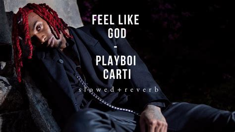 Feel Like God Playboi Carti S L O W E D R E V E R B Youtube