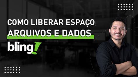 Como Liberar Espa O No Erp Bling De Dados E Imagens Para N O Precisar