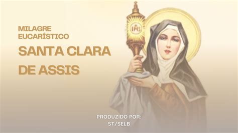 Milagre Eucar Stico De Santa Clara De Assis Clj St Selb Youtube