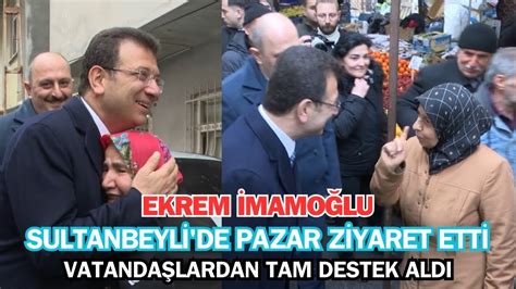 Ekrem Mamo Lu Akp Nin Kalesi Sultanbeyli De Pazar Ziyaret Etti