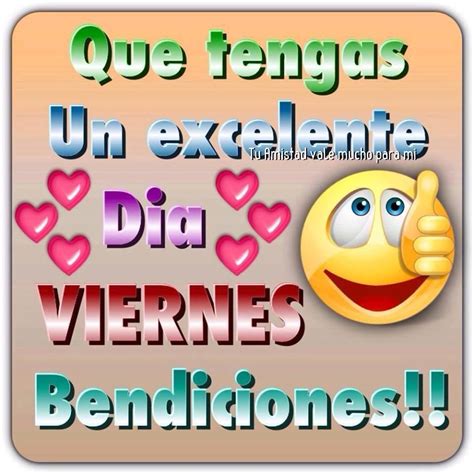 Que Tengas Un Excelente Día Viernes Bendiciones Feliz Viernes