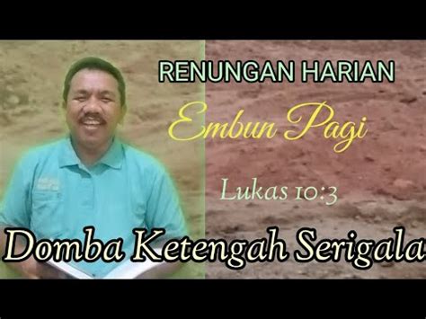 RENUNGAN HARIAN EMBUN PAGI Lukas 10 3 Somba Ketengah Serigala YouTube