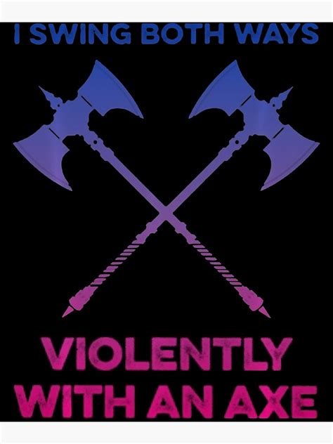 LGBT I Swing Both Ways Violently With An Axe LGBT Gay Pride Poster By CeliaKline Redbubble