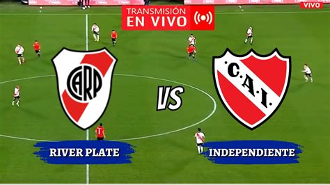 🔴 River Plate Vs Independiente En Vivo Lpf Youtube