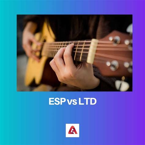 Esp Vs Ltd Difference And Comparison