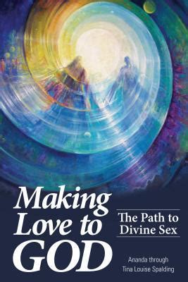 Making Love To God The Path To Divine Sex By Tina L Spalding Paperback DiscountMags