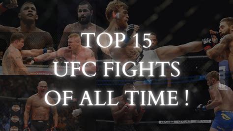 The Greatest Ufc Fights Of All Time Top 15 Ufc Fights Youtube