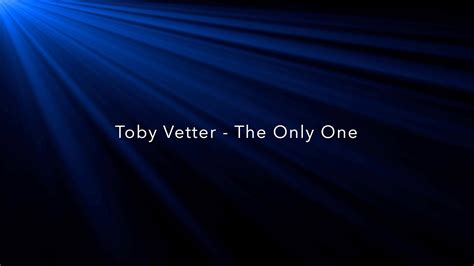 Toby Vetter The Only One Official Lyric Video Youtube