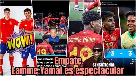 España 3 3 Brasil Vini Jr Vuelve A Ser De Las Suyas Lamine Yamal Es