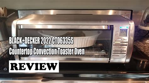 Blackdecker 2022 Cto6335s Countertop Convection Toaster Oven Review