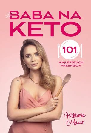 Baba na keto 101 najlepszych przepisów Książki Kuchnia i diety