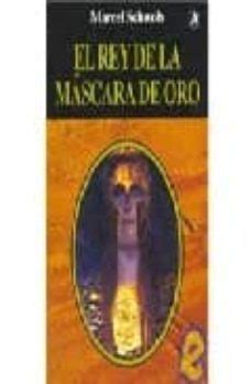 El Rey De La Mascara De Oro Marcel Schwob Casa Del Libro