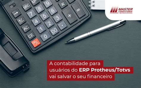 Contabilidade para usuários do ERP Protheus TOTVS dicas para uma