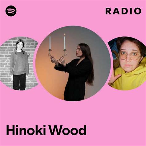 Hinoki Wood Radio Playlist By Spotify Spotify