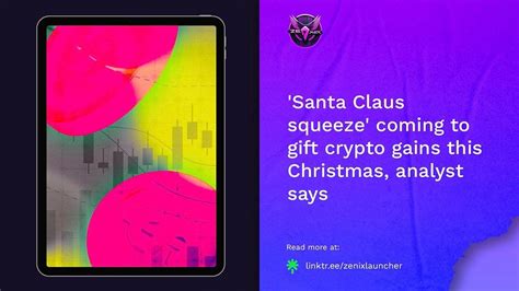 Zenix Launcher News 📰 Santa Claus Squeeze Coming To T Crypto