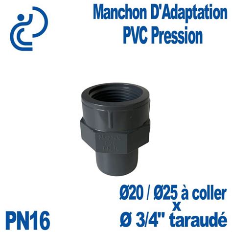 Manchon d Adaptation PVC Pression Ø20 25 à Coller x 3 4 Taraudé PN16