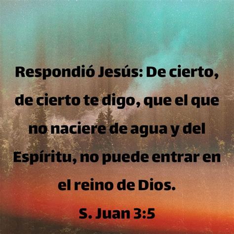 S Juan 3 5 Respondió Jesús De cierto de cierto te digo que el que