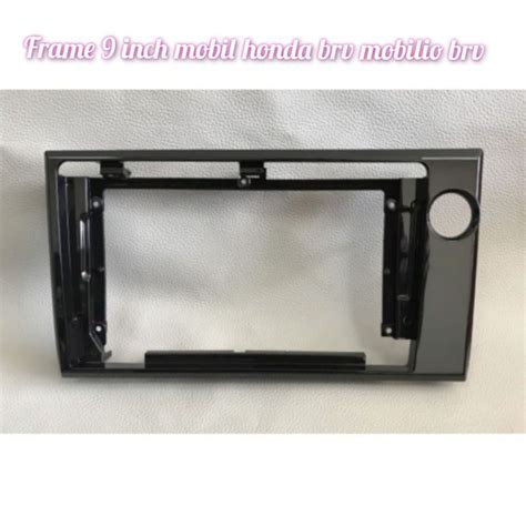 Jual Frame Head Unit Android Inch Mobil Honda Brv Mobilio Brio