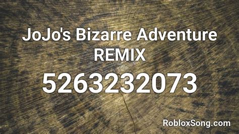 Jojo S Bizarre Adventure Remix Roblox Id Roblox Music Codes