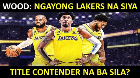 Christian Wood Ganap Ng Isang Laker TITTLE Contender Na Ba Ang Los