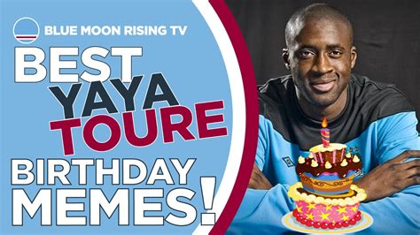 BEST YAYA TOURE BIRTHDAY MEMES! | Manchester City | Happy Birthday Yaya! - YouTube