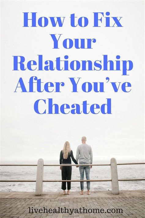 How To Fix Your Relationship After Youve Cheated Healthy At Home