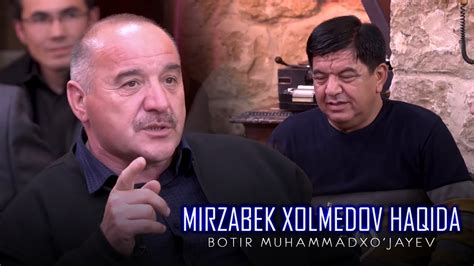 Botir Muhammadxojayev Mirzabek Xolmedov Haqida YouTube