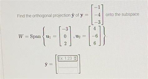 Solved Find the orthogonal projection ŷ of y 4 onto the Chegg