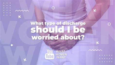 What Type Of Discharge Should I Be Worried About Vaginal Discharge