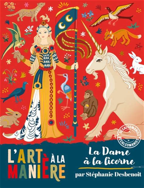 L ART A LA MANIERE LA DAME A LA LICORNE DESBENOIT STEPHANIE DEUX COQS D