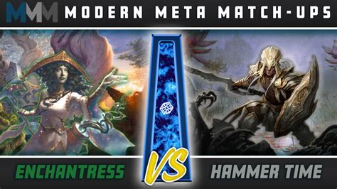 Modern Meta Matchups Enchantress Vs Hammer Time Youtube