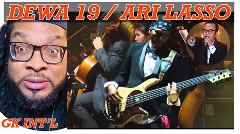 Dewa19 Feat Ari Lasso Tangis Terakhir GK Int L Reaction YouTube