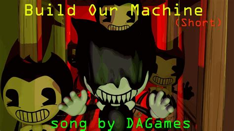 Bendy Sfm Build Our Machine Short Song By Dagames Youtube