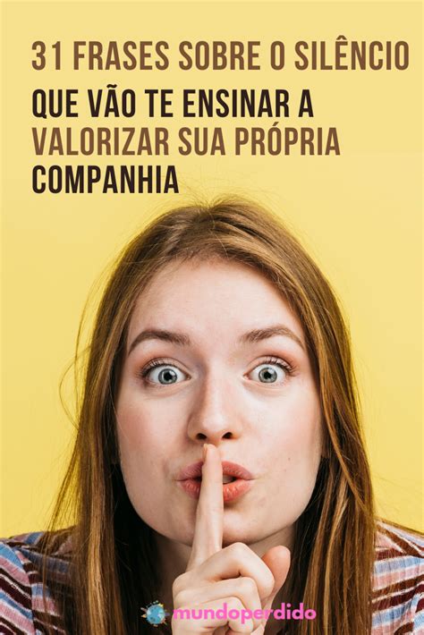 Frases Sobre O Sil Ncio Que V O Te Ensinar A Valorizar Sua Pr Pria