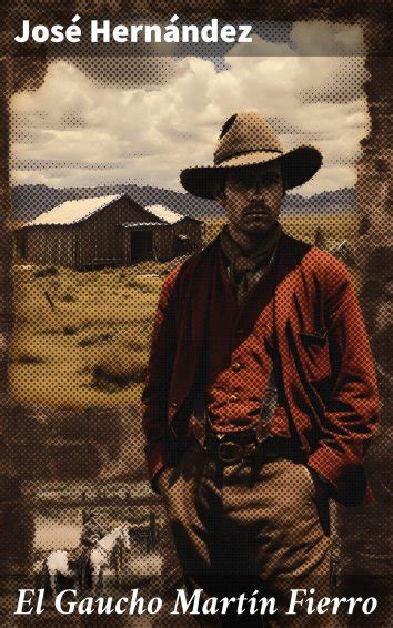 José Hernández El Gaucho Martín Fierro als eBook kostenlos bei readfy