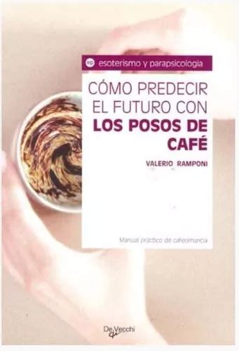 Como Predecir El Futuro Con Posos De Café Ramponi Vecchi MercadoLibre