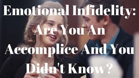 Emotional Infidelity Are You An Accomplice And You Didn T Know