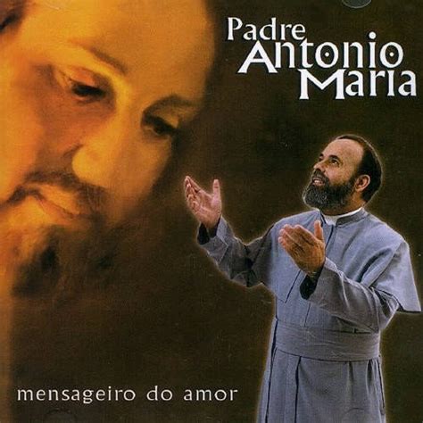 Quantos Anos Tem O Padre Antônio Maria - Padre Antônio Maria | 17 álbuns da Discografia no LETRAS.MUS.BR