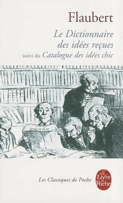 Le Dictionnaire Des Id Es Re Ues Suivi Du Catalogue Des Id Es Chic By