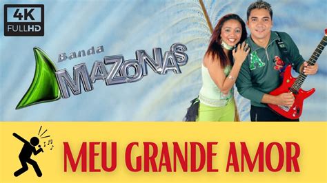 Karaokê Banda Amazonas Meu Grande Amor Youtube