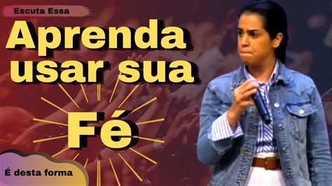 Use Sua F De Forma Eficaz Prega O Evang Lica Camila Barros Youtube