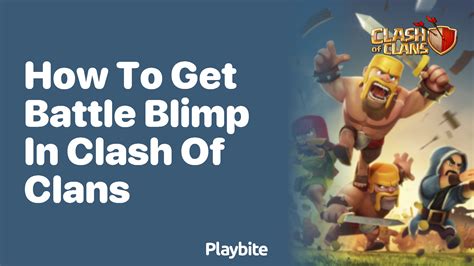 How To Get Battle Blimp In Clash Of Clans Playbite